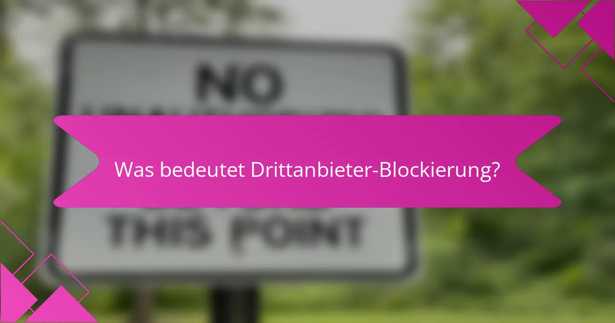 Was bedeutet Drittanbieter-Blockierung?