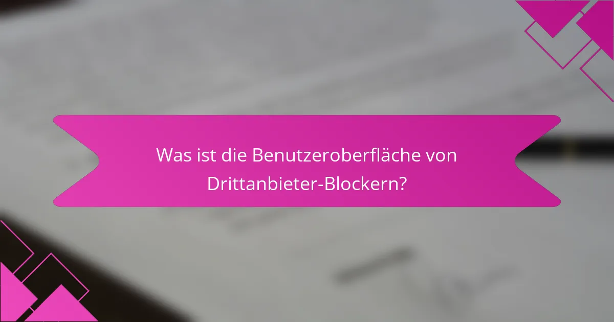 Was ist die Benutzeroberfläche von Drittanbieter-Blockern?