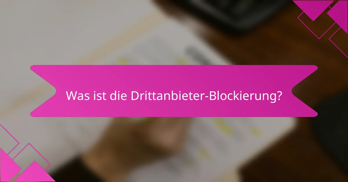 Was ist die Drittanbieter-Blockierung?