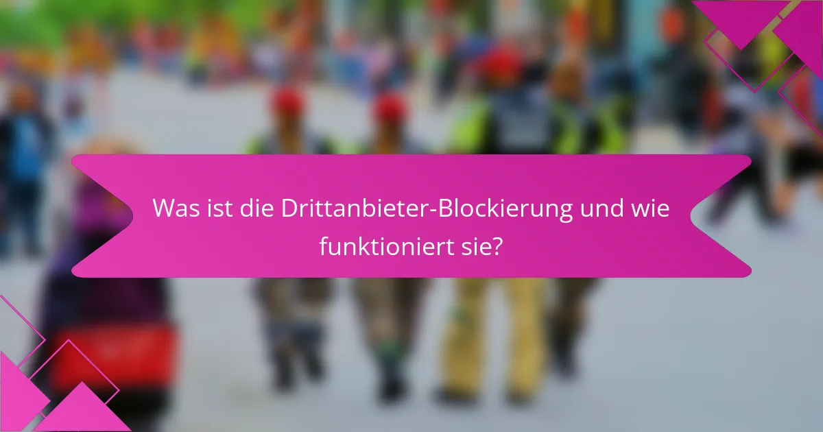 Was ist die Drittanbieter-Blockierung und wie funktioniert sie?