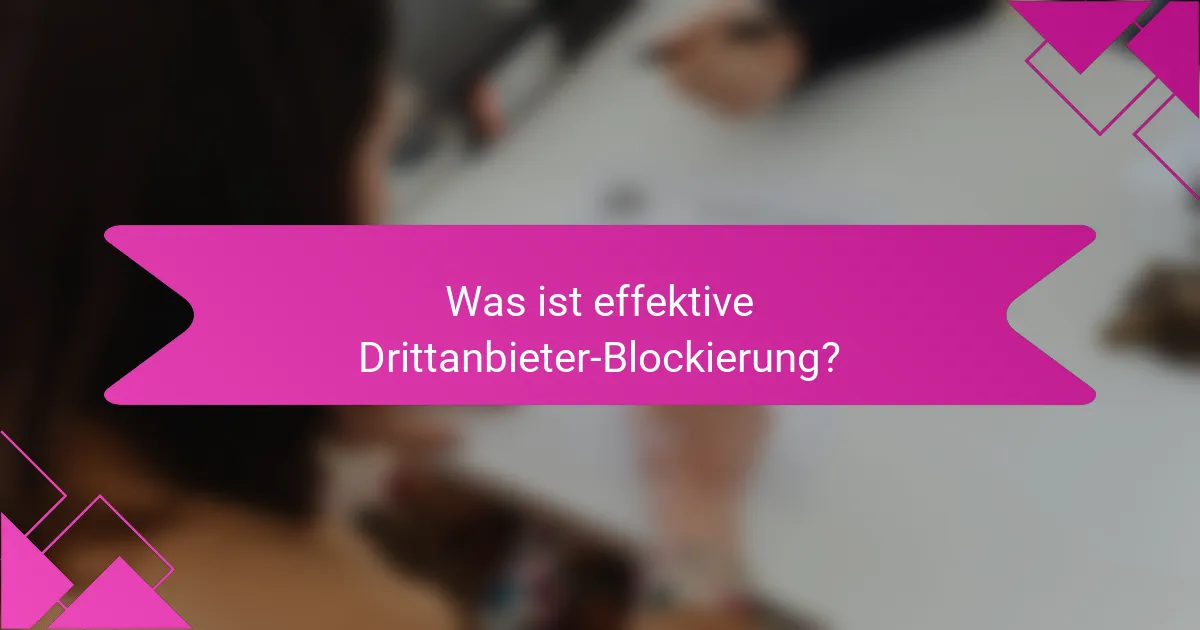 Was ist effektive Drittanbieter-Blockierung?