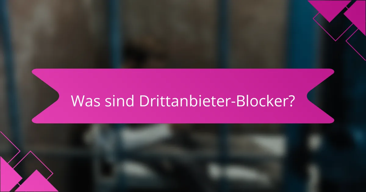 Was sind Drittanbieter-Blocker?