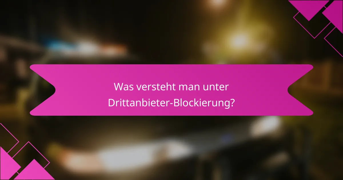 Was versteht man unter Drittanbieter-Blockierung?