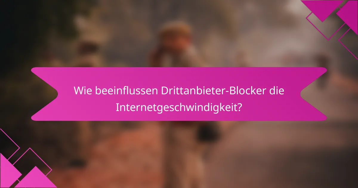 Wie beeinflussen Drittanbieter-Blocker die Internetgeschwindigkeit?