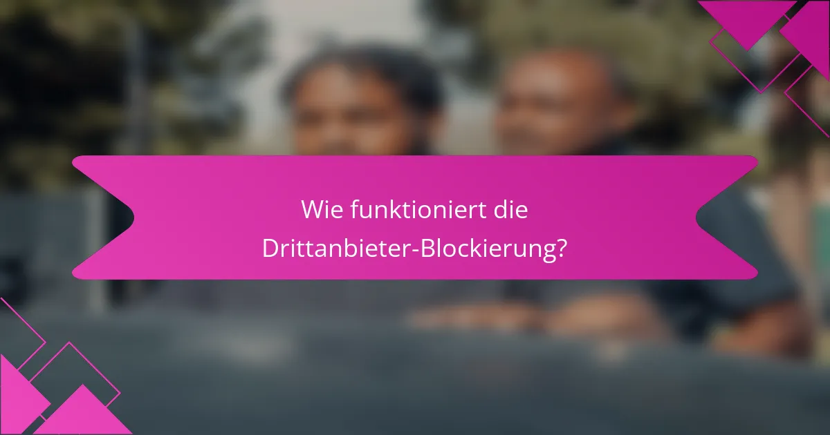 Wie funktioniert die Drittanbieter-Blockierung?