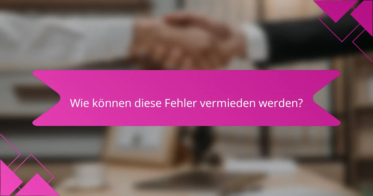 Wie können diese Fehler vermieden werden?